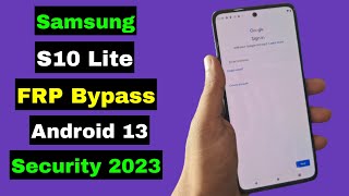 Samsung S10 Lite Frp Bypass 2023 Android 13 | Samsung S10 Lite Frp Google Account Unlock New Method