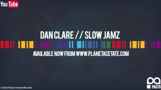 Dan Clare - Slow Jamz (Original Mix) - Planet Acetate Records