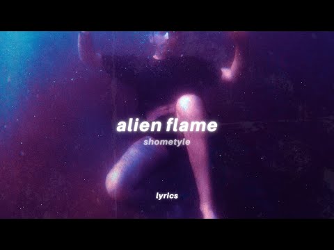 shometyle - alien flame (full tiktok song)