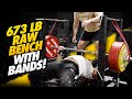 673 LB RAW BENCH WITH BANDS