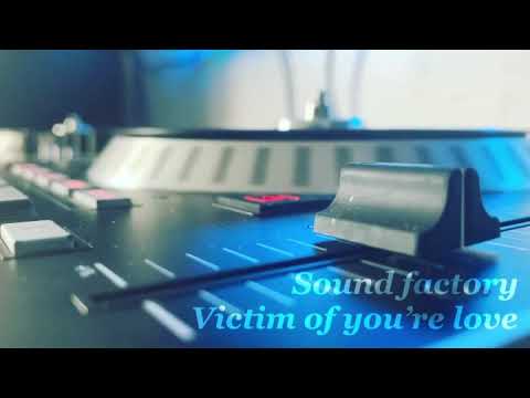 Sound factory - victim of your love