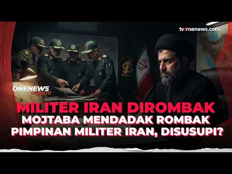 Mendadak! Mojtaba Bakal Rombak Pimpinan Militer Iran, Ada Penysup? | OneNews Update