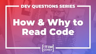 How Do I Learn to Read Code? Why Should I Learn to Read Code?