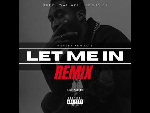 Duddi Wallace - LET ME IN REMIX