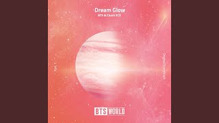 Bài hát Dream Glow (Ft. Charli XCX) (BTS World Original Soundtrack) - Nghệ sĩ trình bày Bangtan Boys / BTS