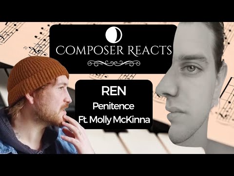 Composer Reacts to Ren - Penitence Ft. Molly McKinna
