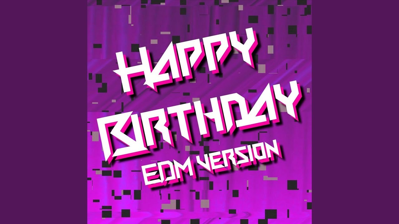 Happy Birthday (EDM Version)