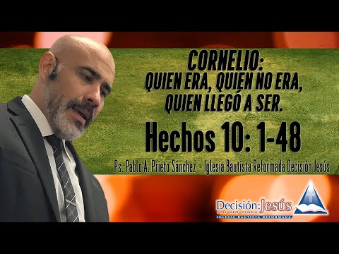 Hechos 10:1-48 - Cornelio: Quien era, quien no era, quien llegó a ser