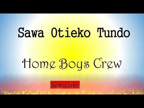 Sawa Otieko Tundo - Home Boys Crew
