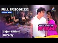 Full Episode 232 मे आई कम इन मैडम Sajan Khiloni Ki Party May I Come In Madam