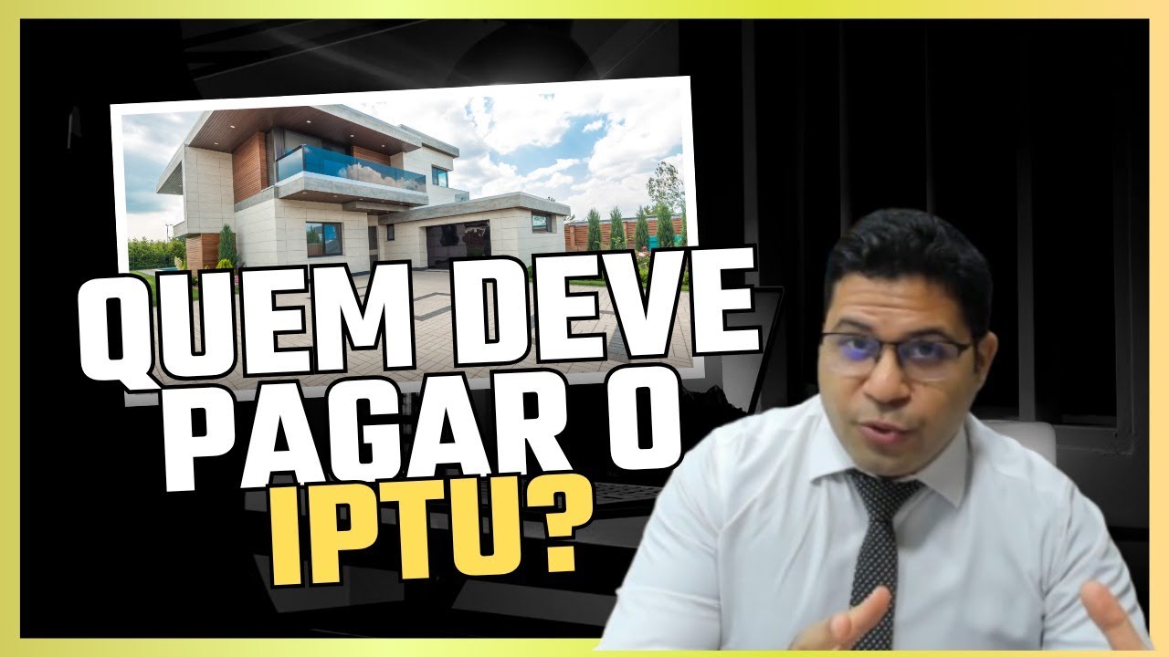 IPTU: Quem Deve Pagar? Proprietário, Inquilino ou Possuidor? Entenda Seus Direitos!