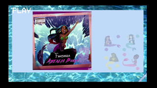 AZEALIA BANKS - FANTASEA II: THE SECOND WAVE (WHAT WE KNOW ABOUT THE MIXTAPE).