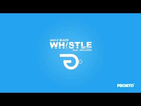 Jah Z Blaze x Prince Pronto — Whistle (feat. Jahllano) [Official Audio — Explicit]