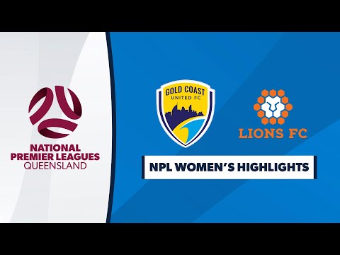 NPL Women's R10 - Gold Coast United vs. Lions FC Highlights