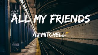 Aj Mitchell - All My Friends ( lyrics )🎵🎵