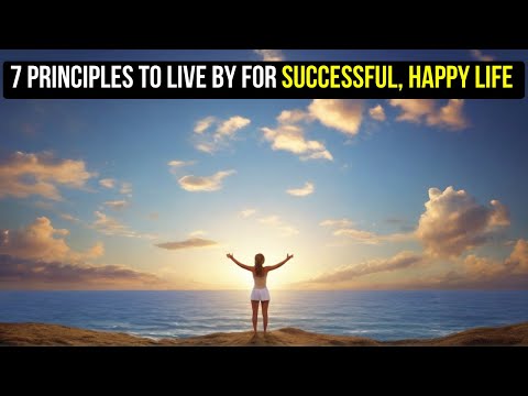 7 Principles To Live By For A Successful, Happy Life  ✨