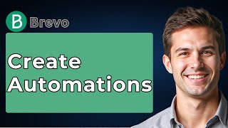 How To Create Automations With Brevo [2026 Guide]