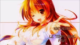 Nightcore - Le temps qu&#39;il faut [Tal]