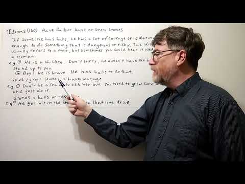 English Tutor Nick P Idioms (160) Have Balls or Have or Grow Stones.