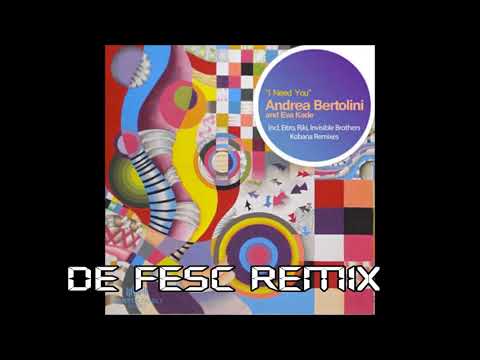 Andrea Bertolini ft  Eva Kade - I need you (De Fesc remix)