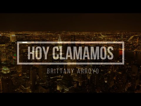 🔵 HOY CLAMAMOS (con Letra) Brittany Arroyo