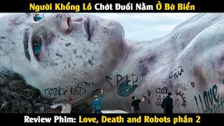 Review Phim: Người Khổng Lồ Bí Ẩn Chớt Đuối Nằm Tại Bờ Biển | Love, Death & Robots | Linh San Review