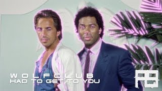 W O L F C L U B - Had to Get to You | RetroMixtape | Original Album Audio |