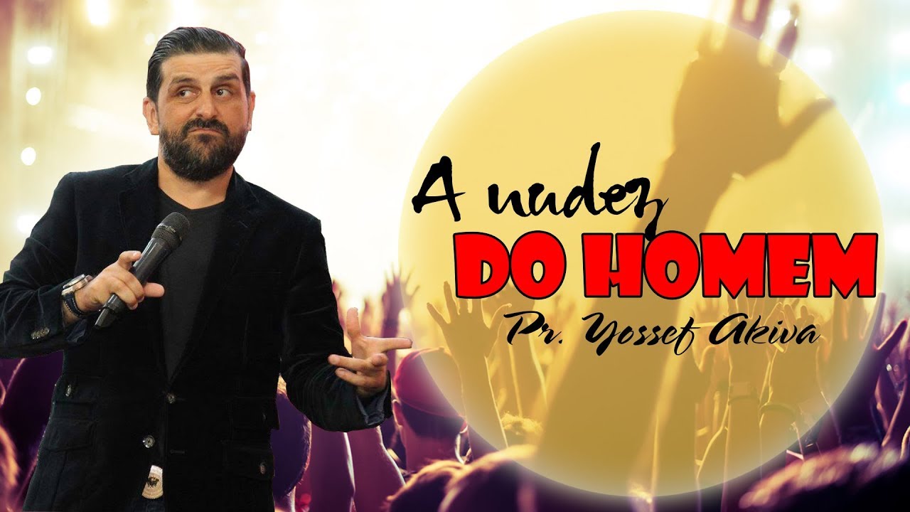 Pastor Yossef Akiva 2017 - "A nudez do homem"