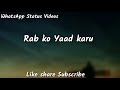 Rab Ko Yaad Karu Ek Faryaad Karu Status Song