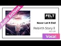 【FELT】01. Never Let It End（FELT-019 Rebirth StoryⅢ DISC2 Red）[Audio Archives]