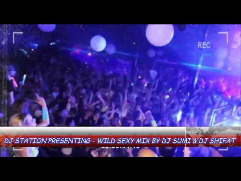 Wild Sexy DJ SUMI and DJ SHIFAT