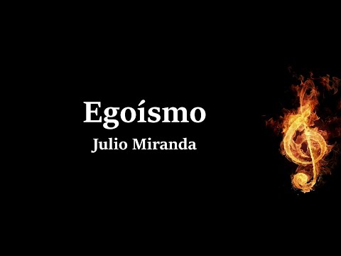 Egoismo - Julio Miranda