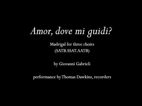 Gabrieli: "Amor, dove mi guidi?" for three choirs