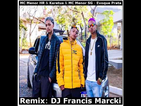 MC Menor HR & Karetus & MC Menor SG - Evoque Prata. Remix: DJ Francis Marcki