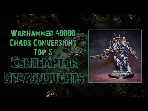 Warhammer 40000 - Chaos Conversions - Top 5 - Contemptor Dreadnoughts