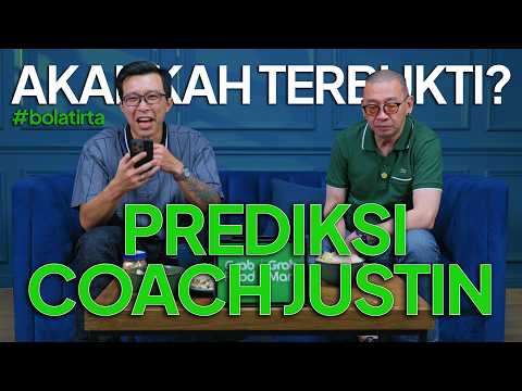 #bolatirta PREDIKSI YANG PALING DITUNGGU BARENG COACH JUSTIN!