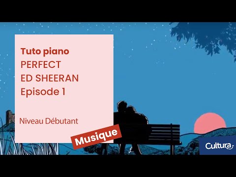 Tuto piano : #01 Jouer Perfect de Ed Sheeran - Niveau Débutant