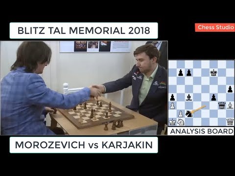 BEAUTIFUL CHECKMATE!!! MOROZEVICH vs KARJAKIN || BLITZ TAL MEMORIAL 2018