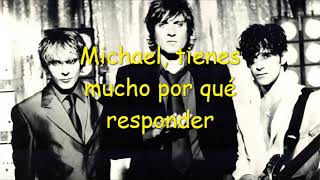 9 Duran Duran Michael You&#39;ve Got a Lot to Answer For - Michael, Tienes Mucho que Responder sub  esp