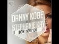 Danny Kobe Feat Stephanie Kay - I Don't Need ...