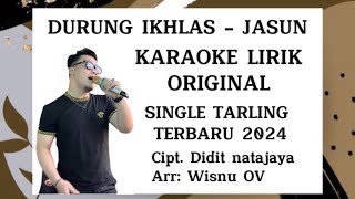 Download lagu DURUNG IKHLAS - JASUN  KARAOKE LIRIK ORIGINAL NEW SONG TARLING 2024 mp3