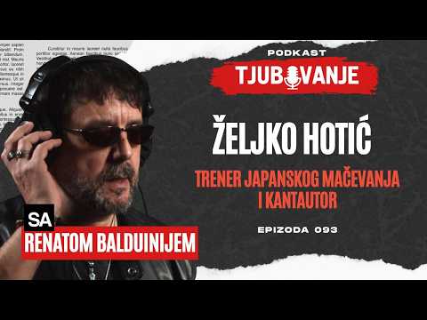 TJUBOVANJE #93 Željko Hotić (Trener japanskog mačevanja i kantautor)