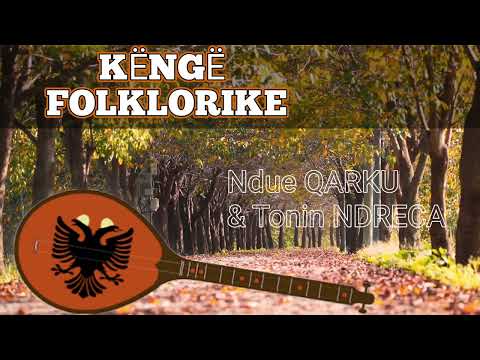 Ndue Qarku & Tonin Ndreca - Këngë Folklorike (Official Video 4K)