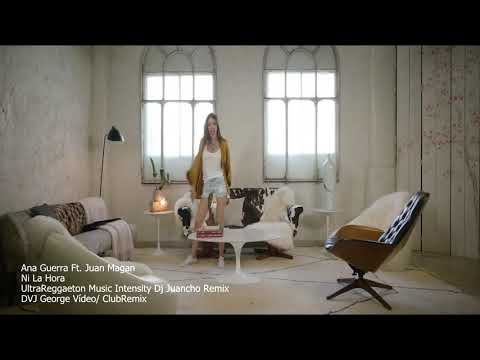 Ana Guerra Ft Juan Magan - Ni La Hora (Dj Juancho Remix) (Videoremix By DVJ George) ClubRemix DEMO