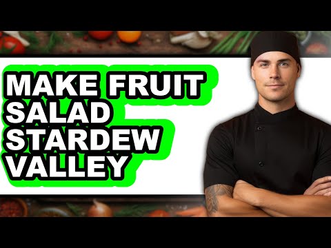 How To Make Fruit Salad Stardew Valley - Full Guide