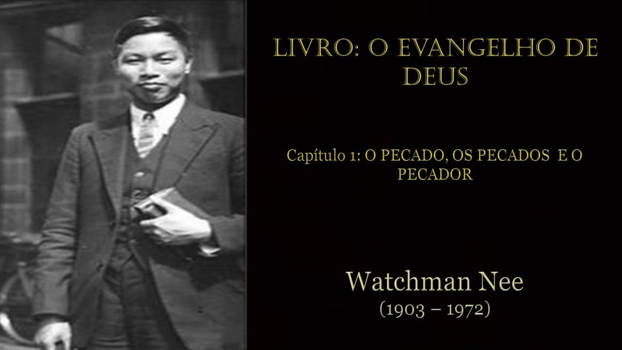 O EVANGELHO DE DEUS (1) - O Pecado, os Pecados, e o Pecador - W. Nee