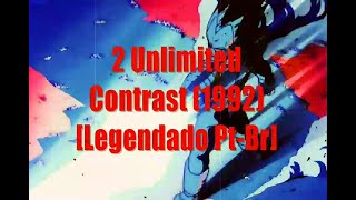 2 Unlimited - Contrast (1992) [Legendado Pt-Br]