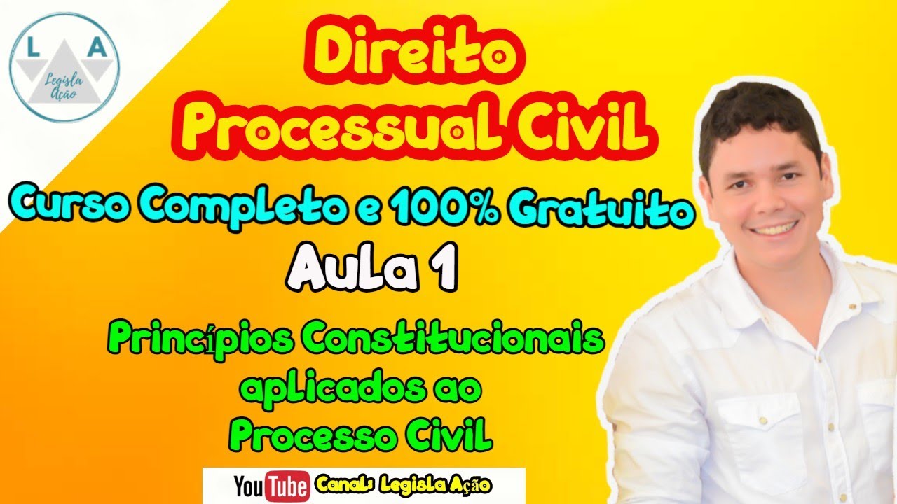 Direito Processual Civil - Aula 1 (Princípios Constitucionais aplicados ao Processo Civil)