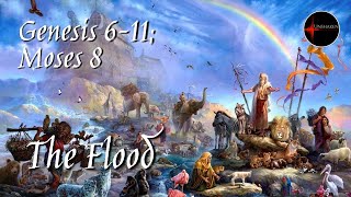 Come Follow Me - Genesis 6-11; Moses 8: "The Flood"