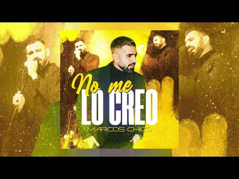 Marcos Chico - No me lo creo (Audio Oficial)